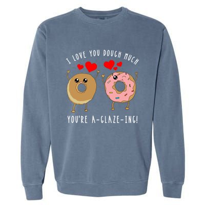 Funny Donut Couples Pun Saying Valentines Day Quote Meme Gift Garment-Dyed Sweatshirt