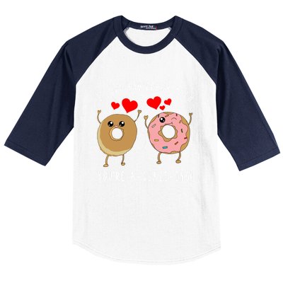 Funny Donut Couples Pun Saying Valentines Day Quote Meme Gift Baseball Sleeve Shirt