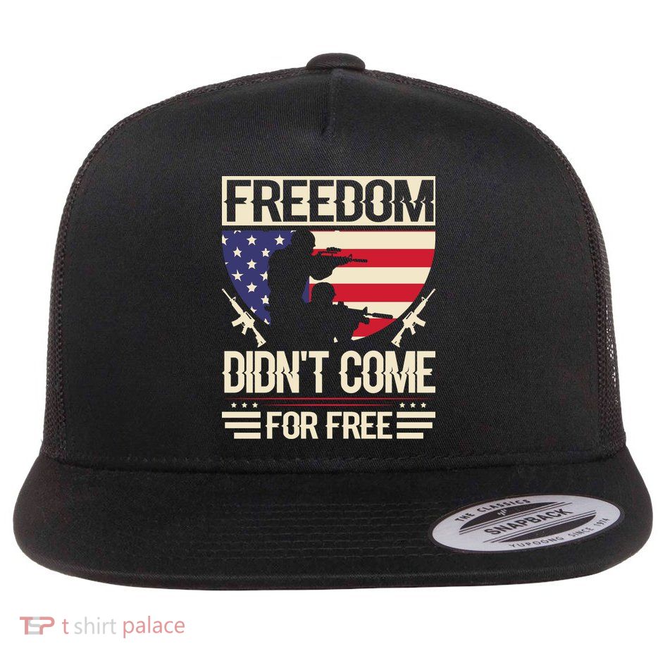 Freedom Didn't Come For Free Memorial Day Gift Flatbill Hat