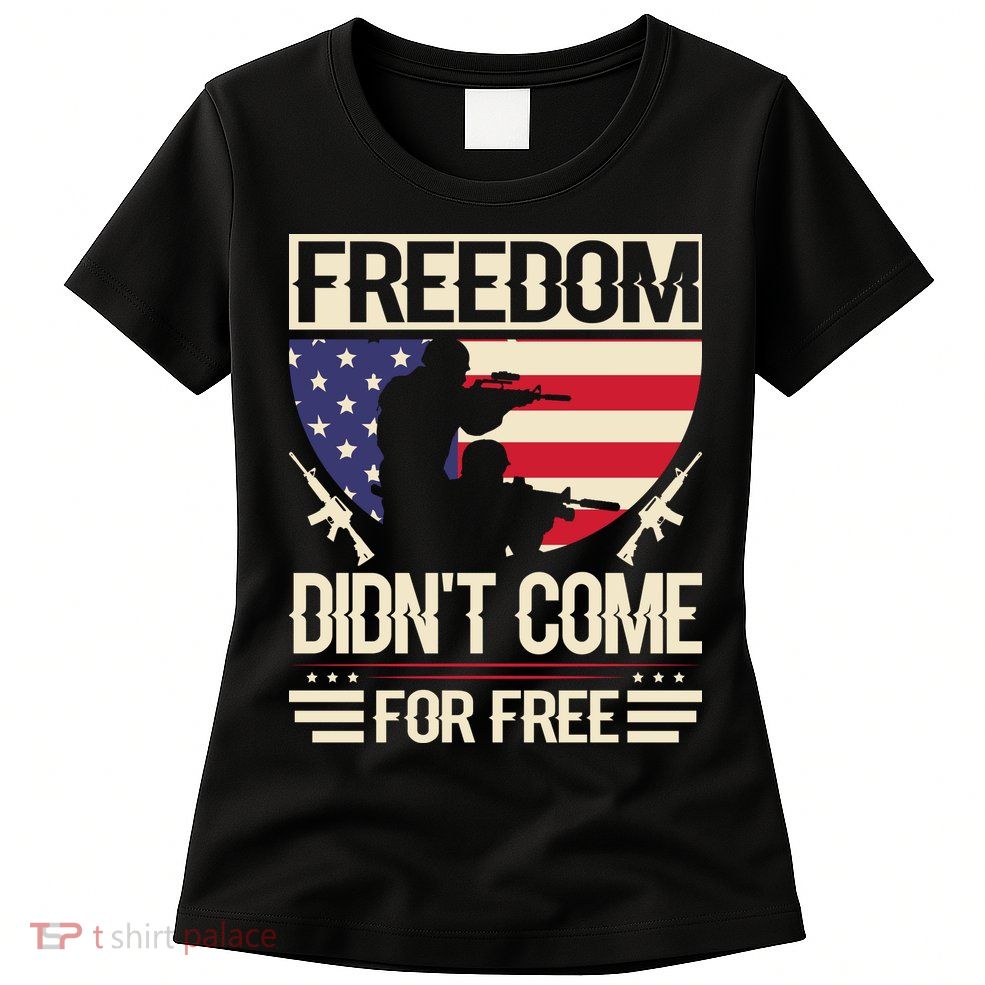 Freedom Didn't Come For Free Memorial Day Gift Womens T-Shirt