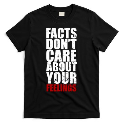 Facts Don't Care About Your Feelings T-Shirt