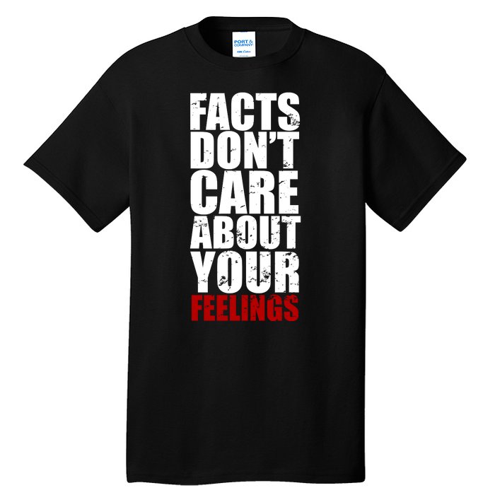 Facts Don't Care About Your Feelings Tall T-Shirt