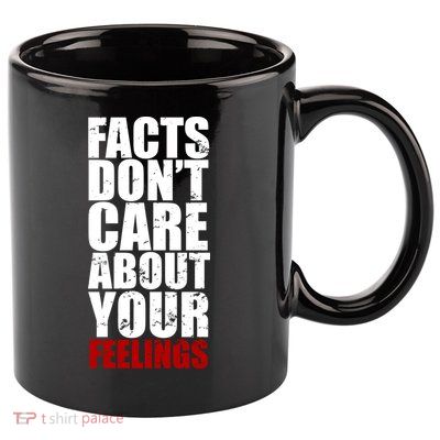 Facts Don't Care About Your Feelings 11oz C Handle Ceramic Mug