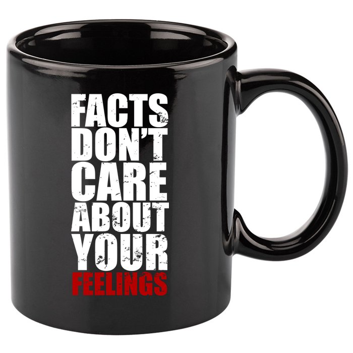Facts Don't Care About Your Feelings 11oz C Handle Ceramic Mug