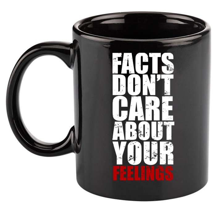 Facts Don't Care About Your Feelings 11oz C Handle Ceramic Mug
