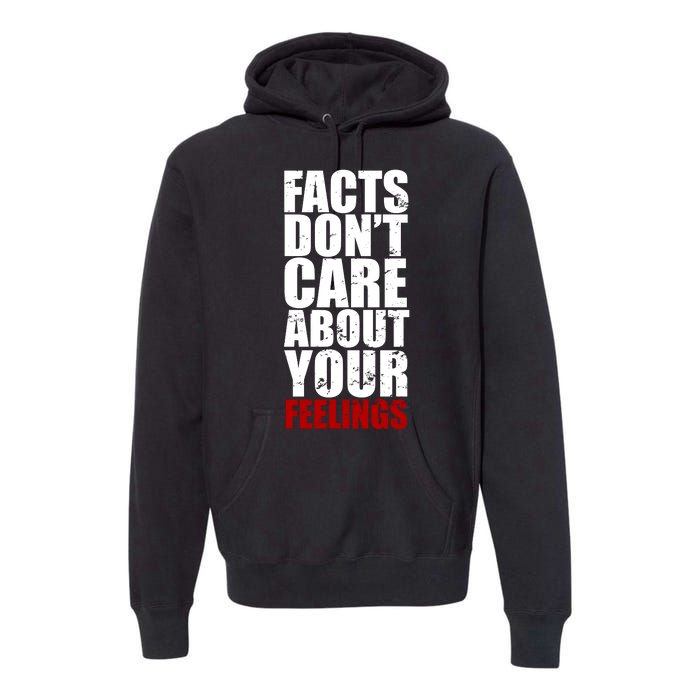 Facts Don't Care About Your Feelings Premium Hoodie