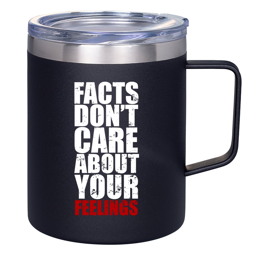 Facts Don't Care About Your Feelings 12oz Stainless Steel Coffee Mug