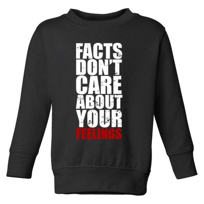 Facts Don't Care About Your Feelings Toddler Sweatshirt