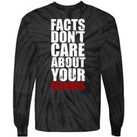 Facts Don't Care About Your Feelings Tie-Dye Long Sleeve Shirt