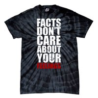 Facts Don't Care About Your Feelings Tie-Dye T-Shirt