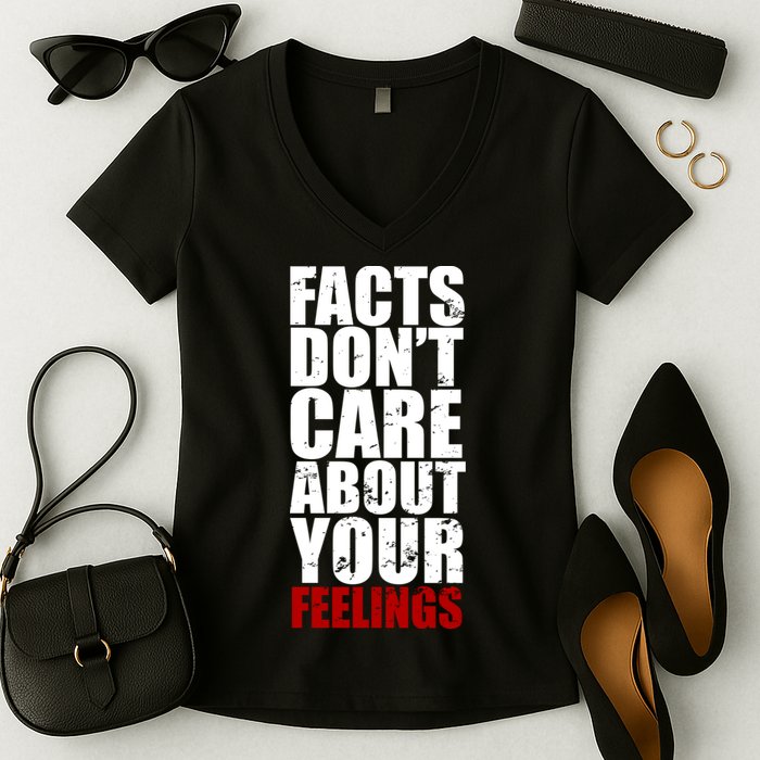 Facts Don't Care About Your Feelings Women's V-Neck T-Shirt