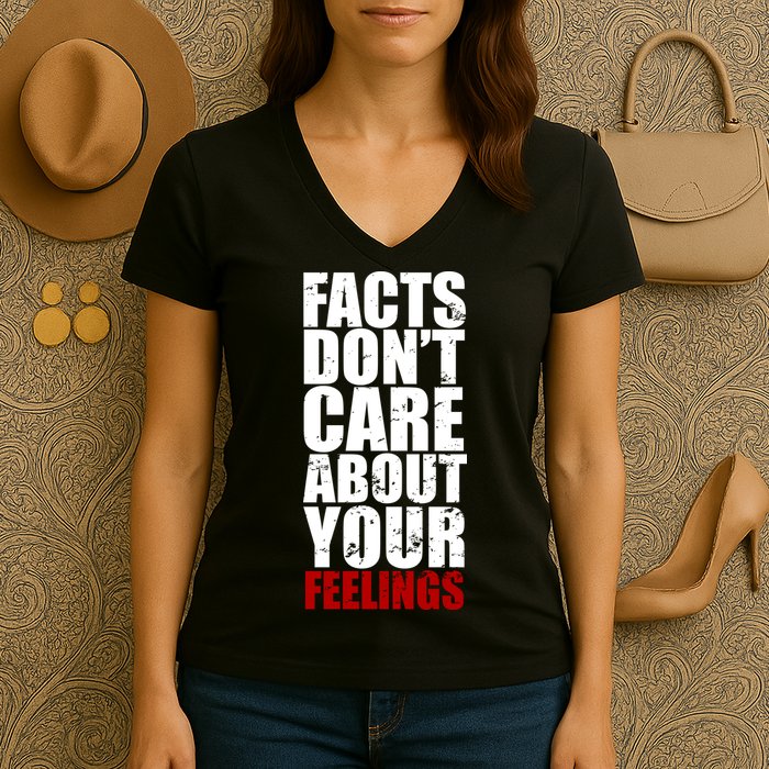 Facts Don't Care About Your Feelings Women's V-Neck T-Shirt