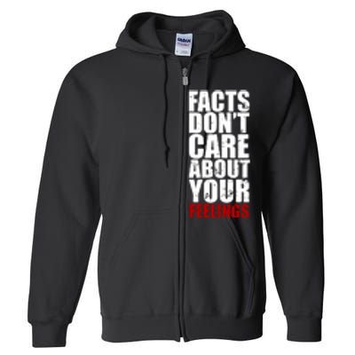 Facts Don't Care About Your Feelings Full Zip Hoodie