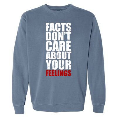 Facts Don't Care About Your Feelings Garment-Dyed Sweatshirt