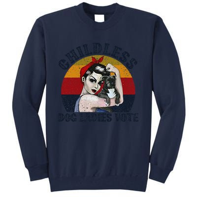 Funny Dog Childless Dog Ladies Vote The Riveter Gift Tall Sweatshirt