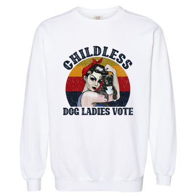 Funny Dog Childless Dog Ladies Vote The Riveter Gift Garment-Dyed Sweatshirt