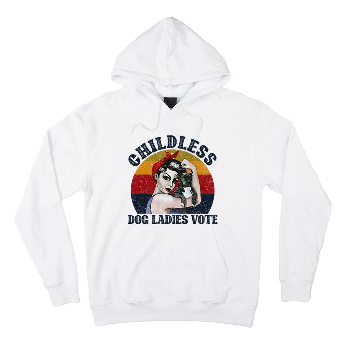 Funny Dog Childless Dog Ladies Vote The Riveter Gift Hoodie