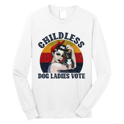 Funny Dog Childless Dog Ladies Vote The Riveter Gift Long Sleeve Shirt