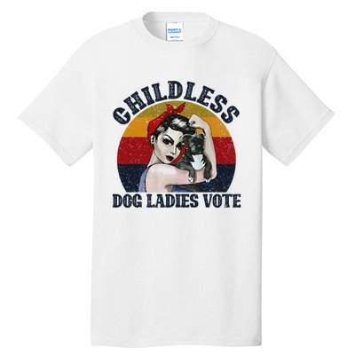 Funny Dog Childless Dog Ladies Vote The Riveter Gift Tall T-Shirt