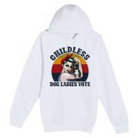 Funny Dog Childless Dog Ladies Vote The Riveter Gift Premium Pullover Hoodie