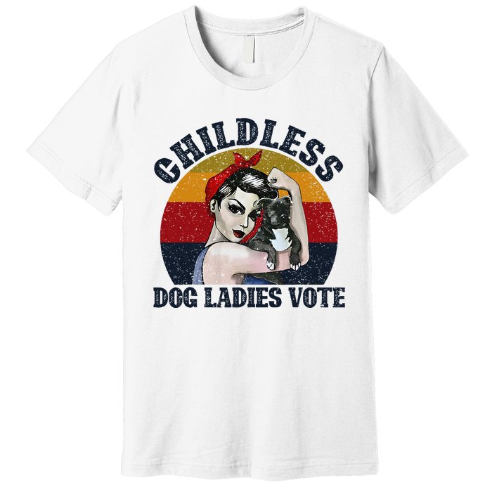 Funny Dog Childless Dog Ladies Vote The Riveter Gift Premium T-Shirt