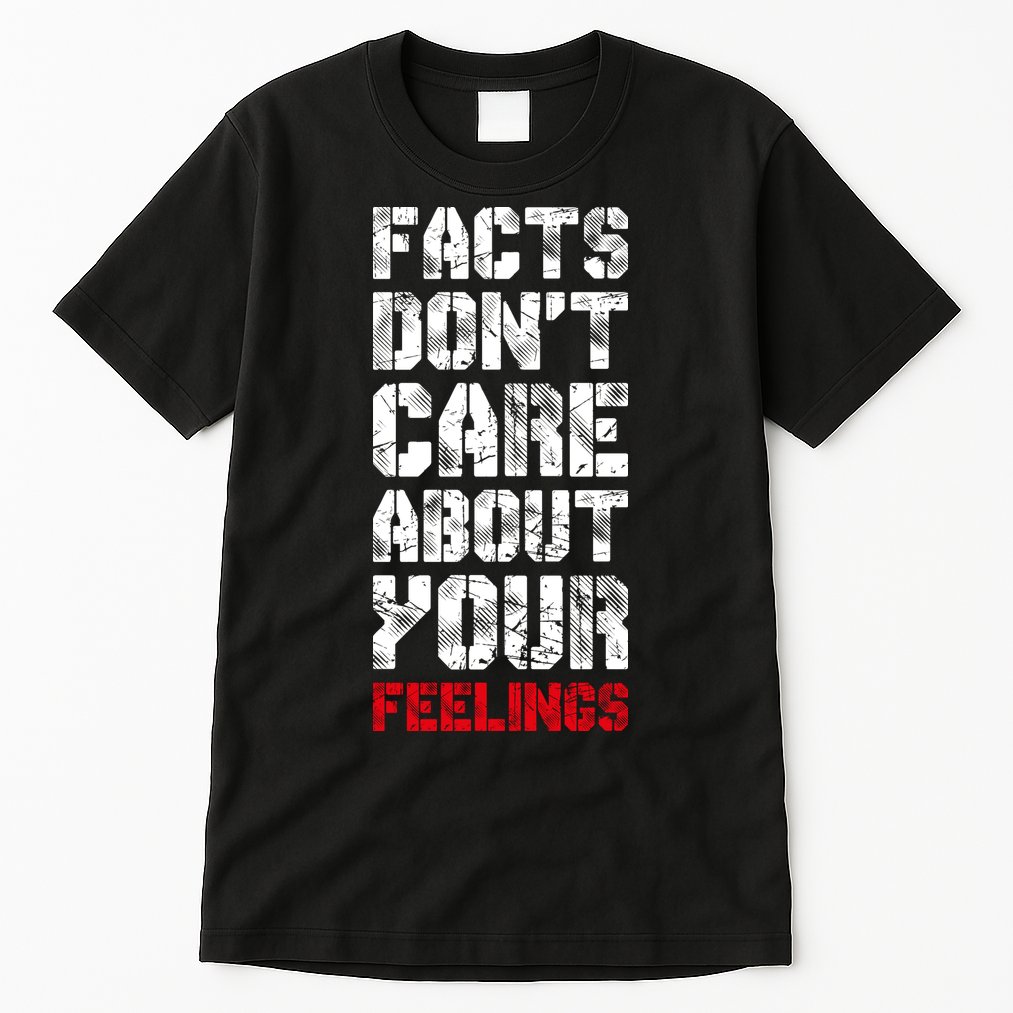 Facts Don't Care About Your Feelings Shirt, Ben Shapiro Shirt, Republican Shirt, Tall T-Shirt