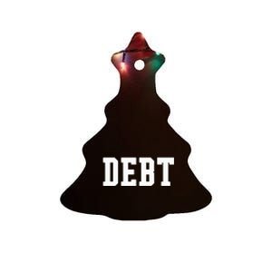 Funny Debt College University Student Loan Ceramic Tree Ornament