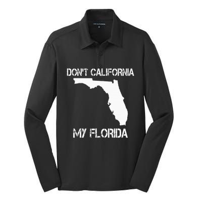 Florida DonT California My Florida Funny Floridian Silk Touch Performance Long Sleeve Polo