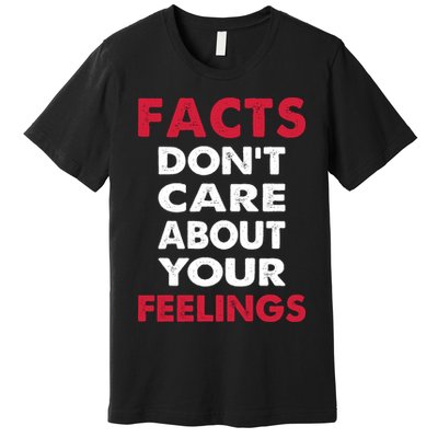 Facts Don't Care About Your Feelings Shirt, Ben Shapiro Shirt, Republican Shirt, Premium T-Shirt