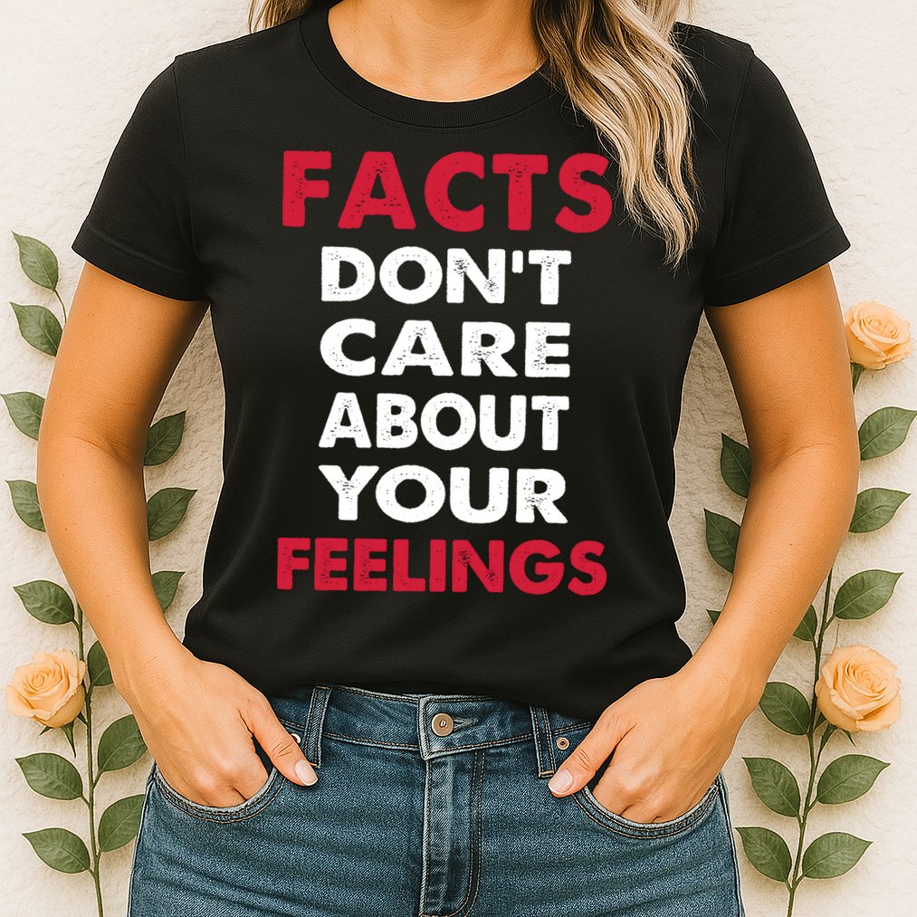 Facts Don't Care About Your Feelings Shirt, Ben Shapiro Shirt, Republican Shirt, Womens T-Shirt