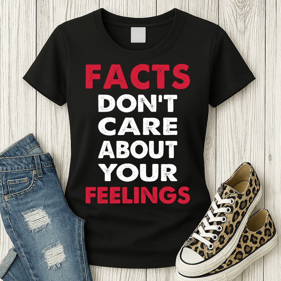 Facts Don't Care About Your Feelings Shirt, Ben Shapiro Shirt, Republican Shirt, Womens T-Shirt