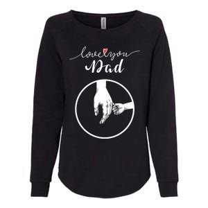 Fathers Day Celebration I Love You Dad Gift Womens California Wash Sweatshirt