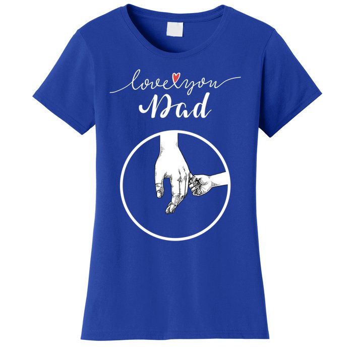 Fathers Day Celebration I Love You Dad Gift Women's T-Shirt