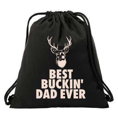Fathers Day Christmas Funny Gift Hunting Dad Best Buckin Dad Ever Cool Gift Drawstring Bag
