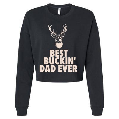 Fathers Day Christmas Funny Gift Hunting Dad Best Buckin Dad Ever Cool Gift Cropped Pullover Crew