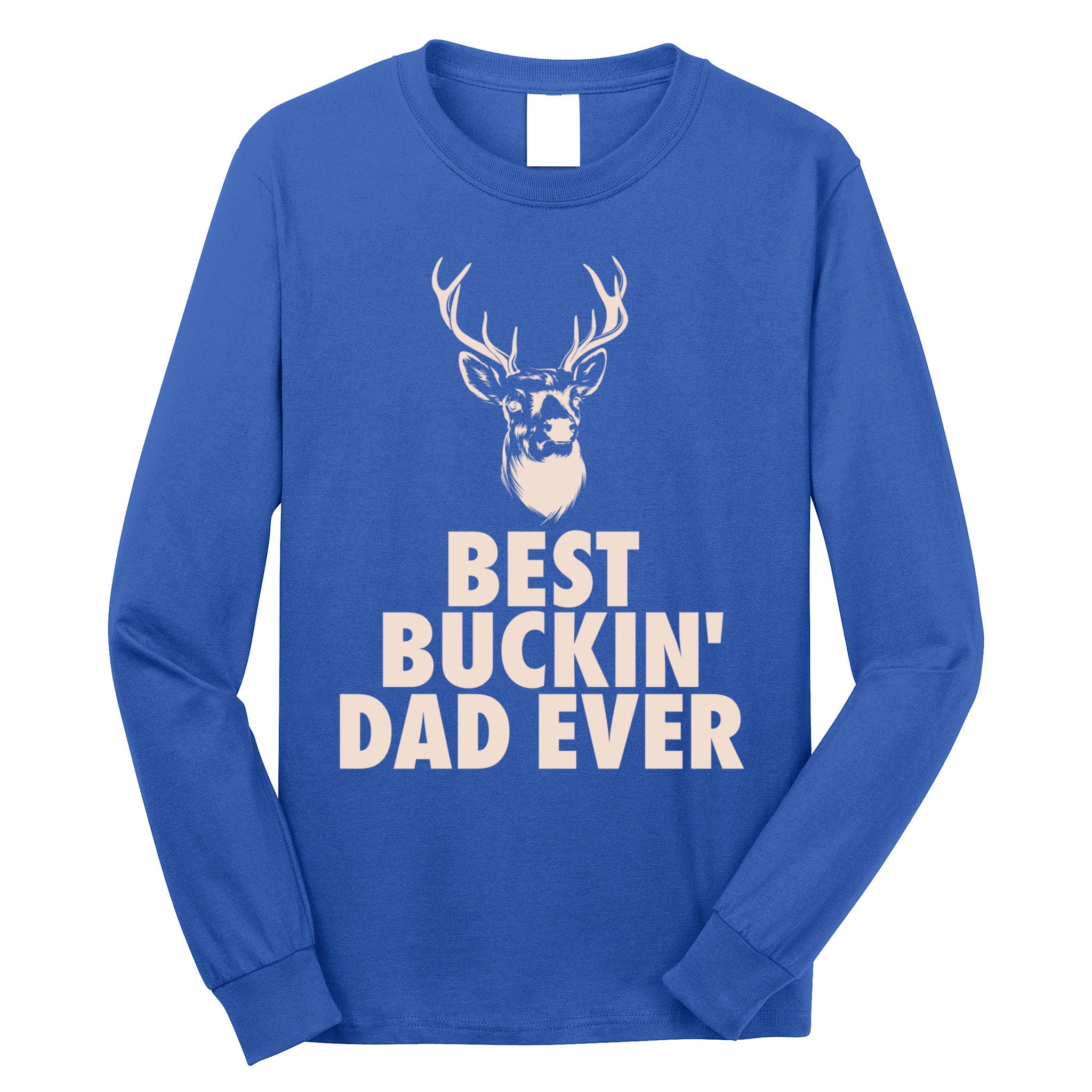 Fathers Day Christmas Funny Gift Hunting Dad Best Buckin Dad Ever Cool Gift Long Sleeve Shirt