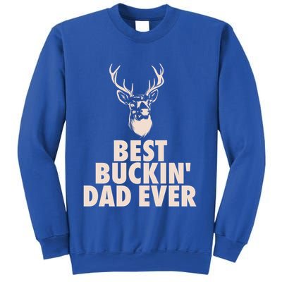 Fathers Day Christmas Funny Gift Hunting Dad Best Buckin Dad Ever Cool Gift Sweatshirt