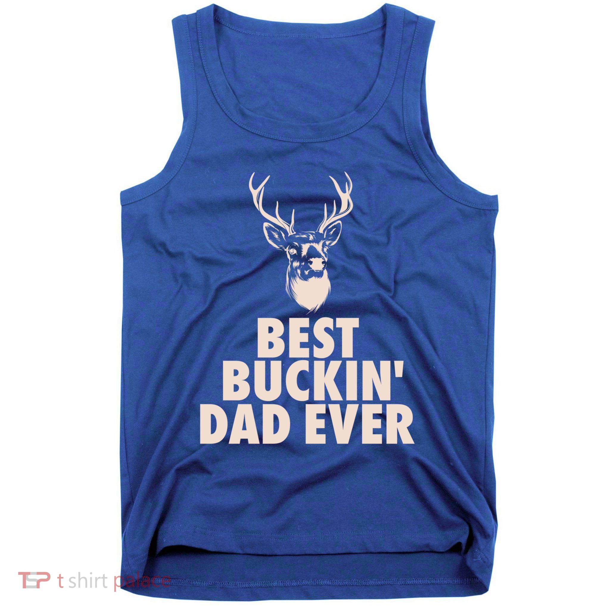 Fathers Day Christmas Funny Gift Hunting Dad Best Buckin Dad Ever Cool Gift Tank Top