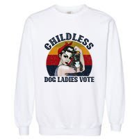 Funny Dog Childless Dog Ladies Vote The Riveter Garment-Dyed Sweatshirt