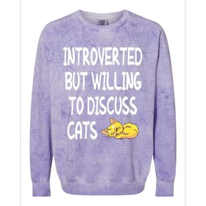 Funny Discuss Cats Introverted But Willing To Discuss Cats Gift Colorblast Crewneck Sweatshirt