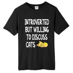 Funny Discuss Cats Introverted But Willing To Discuss Cats Gift Tall Fusion ChromaSoft Performance T-Shirt