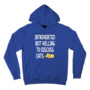 Funny Discuss Cats Introverted But Willing To Discuss Cats Gift Hoodie