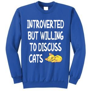 Funny Discuss Cats Introverted But Willing To Discuss Cats Gift Sweatshirt