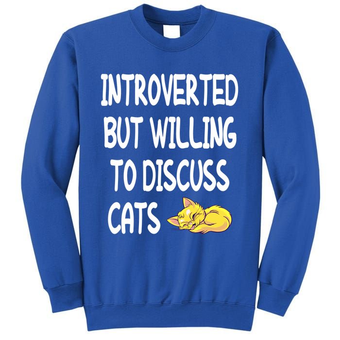 Funny Discuss Cats Introverted But Willing To Discuss Cats Gift Sweatshirt