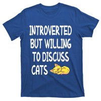 Funny Discuss Cats Introverted But Willing To Discuss Cats Gift T-Shirt