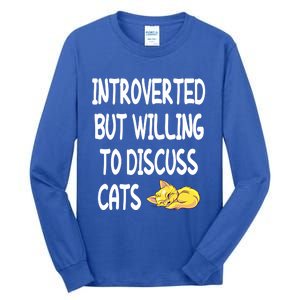 Funny Discuss Cats Introverted But Willing To Discuss Cats Gift Tall Long Sleeve T-Shirt