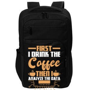 First Drink Coffee Then Analyze Data Analyst Data Science Impact Tech Backpack