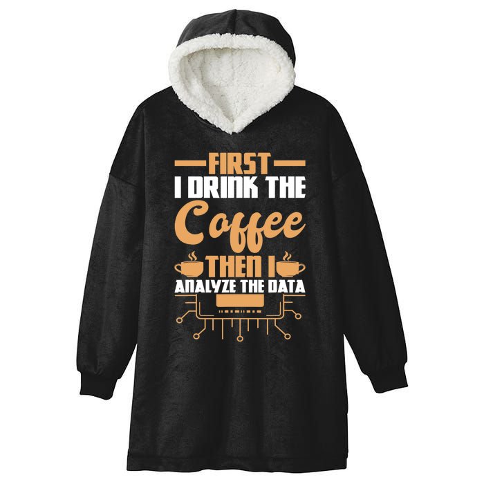 First Drink Coffee Then Analyze Data Analyst Data Science Hooded Wearable Blanket