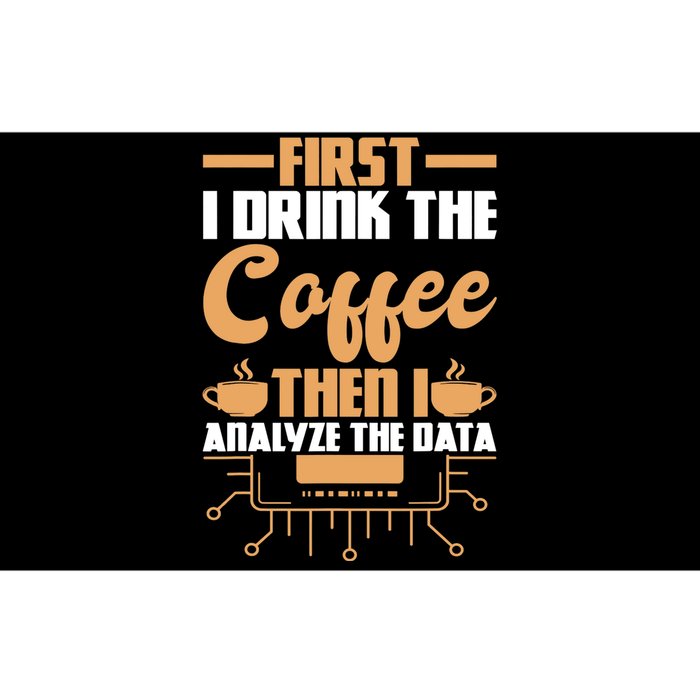 First Drink Coffee Then Analyze Data Analyst Data Science Bumper Sticker