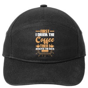 First Drink Coffee Then Analyze Data Analyst Data Science 7-Panel Snapback Hat